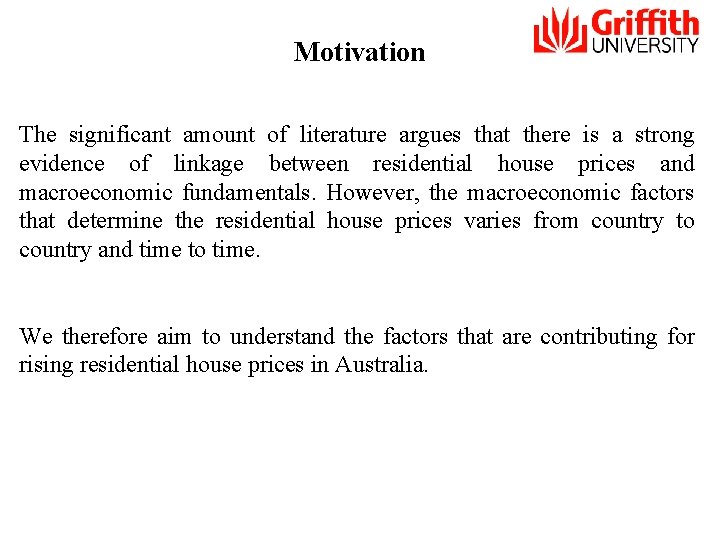 Motivation The significant amount of literature argues that there is a strong evidence of