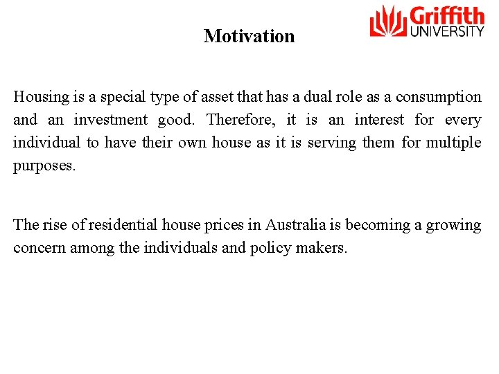Motivation Housing is a special type of asset that has a dual role as