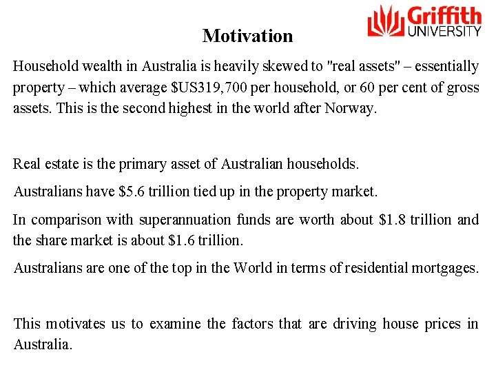 Motivation Household wealth in Australia is heavily skewed to "real assets" – essentially property