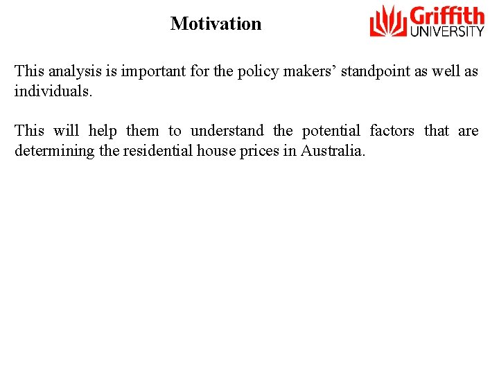 Motivation This analysis is important for the policy makers’ standpoint as well as individuals.