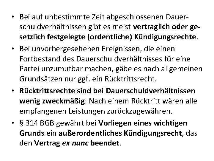  • Bei auf unbestimmte Zeit abgeschlossenen Dauerschuldverhältnissen gibt es meist vertraglich oder gesetzlich