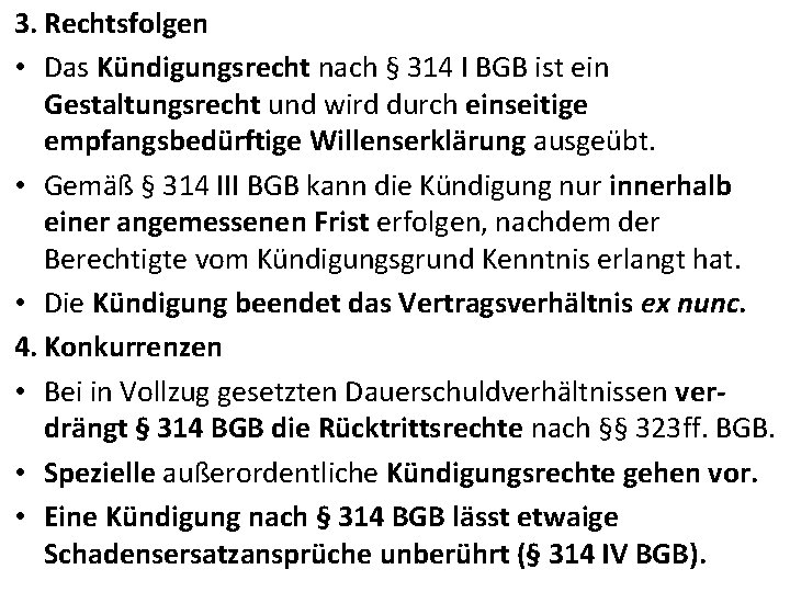 3. Rechtsfolgen • Das Kündigungsrecht nach § 314 I BGB ist ein Gestaltungsrecht und