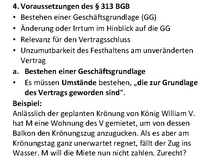 4. Voraussetzungen des § 313 BGB • Bestehen einer Geschäftsgrundlage (GG) • Änderung oder