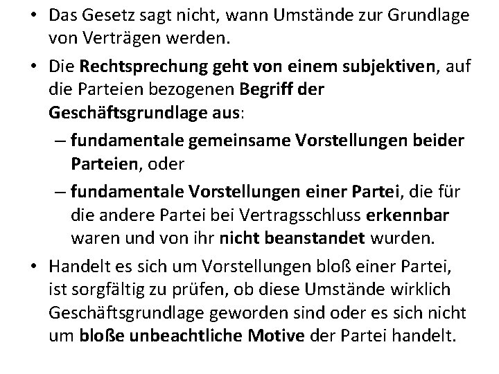  • Das Gesetz sagt nicht, wann Umstände zur Grundlage von Verträgen werden. •