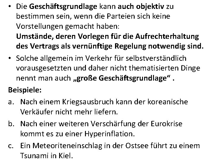  • Die Geschäftsgrundlage kann auch objektiv zu bestimmen sein, wenn die Parteien sich