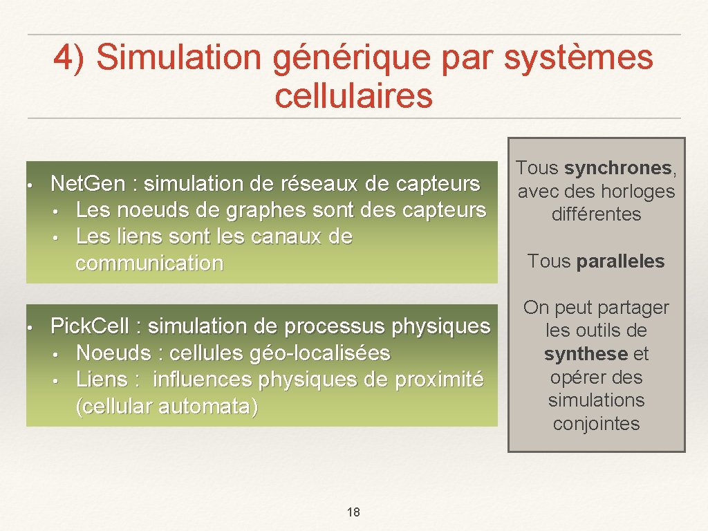 4) Simulation générique par systèmes cellulaires • • Net. Gen : simulation de réseaux