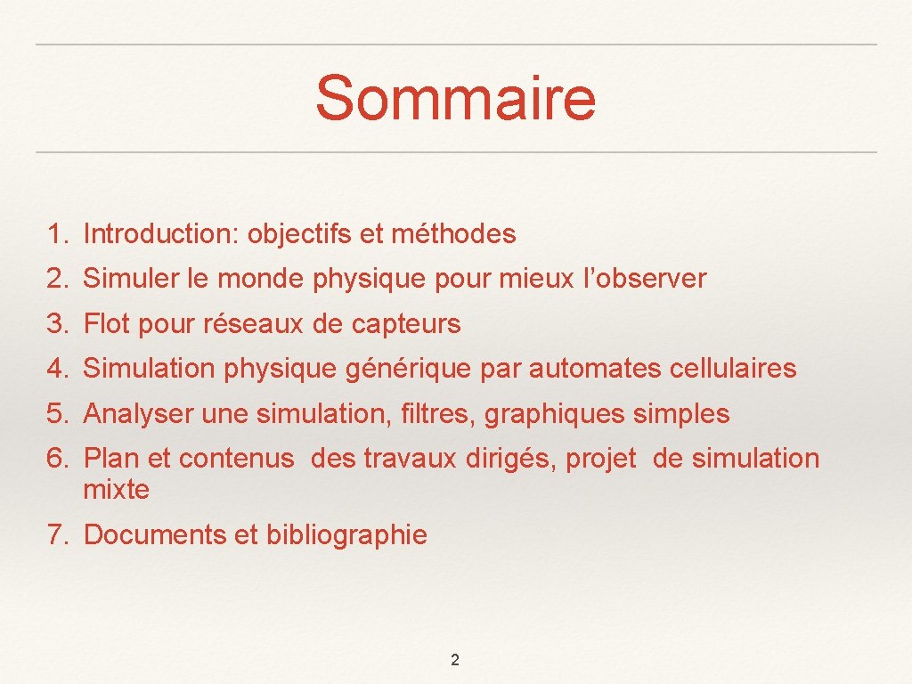 Sommaire 1. Introduction: objectifs et méthodes 2. Simuler le monde physique pour mieux l’observer