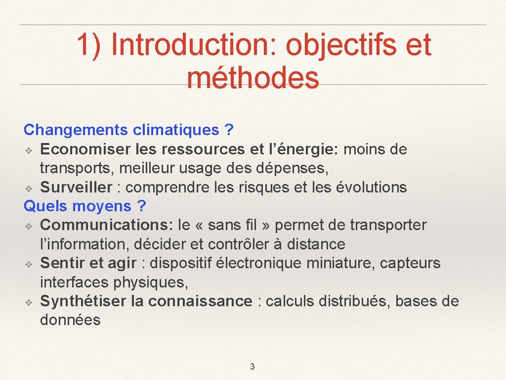 1) Introduction: objectifs et méthodes Changements climatiques ? ❖ Economiser les ressources et l’énergie: