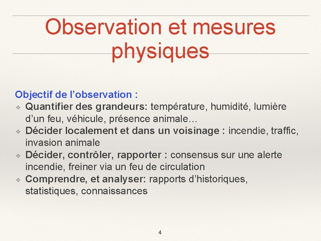 Observation et mesures physiques Objectif de l’observation : ❖ Quantifier des grandeurs: température, humidité,