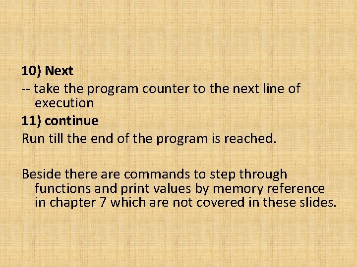 10) Next -- take the program counter to the next line of execution 11)