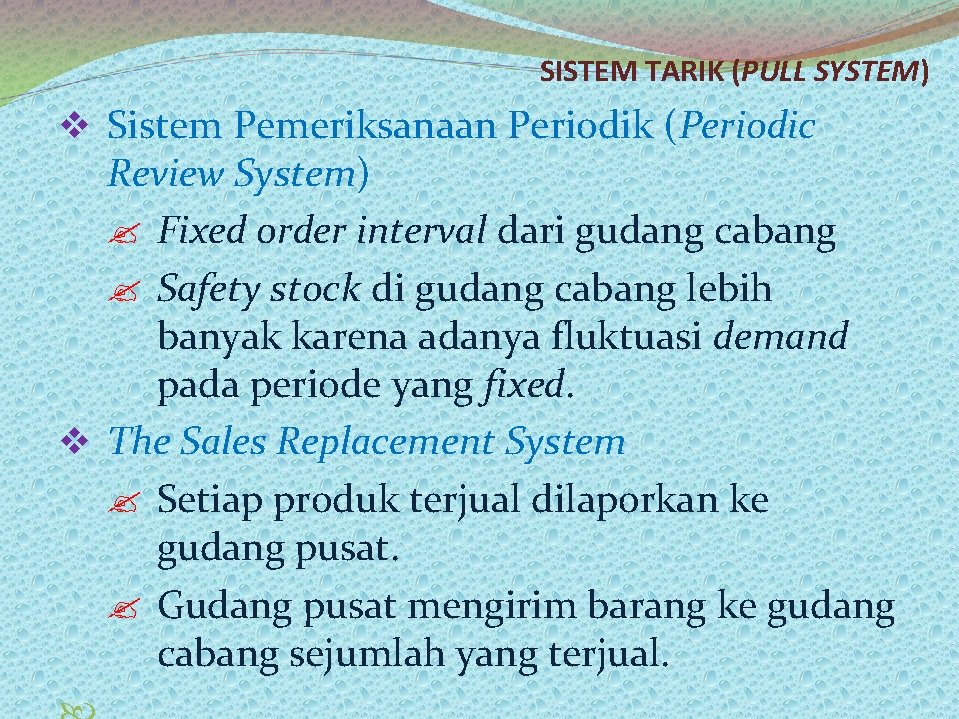 SISTEM TARIK (PULL SYSTEM) v Sistem Pemeriksanaan Periodik (Periodic Review System) ? Fixed order