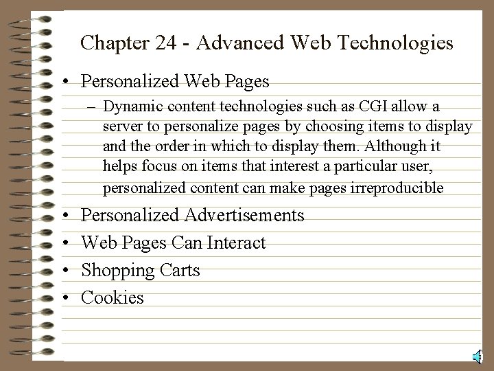 Chapter 24 - Advanced Web Technologies • Personalized Web Pages – Dynamic content technologies