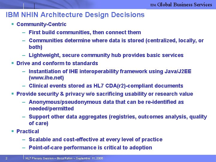 IBM Global Business Services IBM NHIN Architecture Design Decisions § Community-Centric – First build