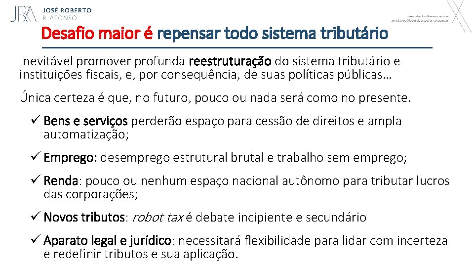 Desafio maior é repensar todo sistema tributário Inevitável promover profunda reestruturação do sistema tributário