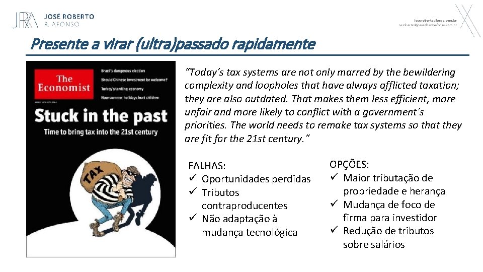 Presente a virar (ultra)passado rapidamente “Today’s tax systems are not only marred by the