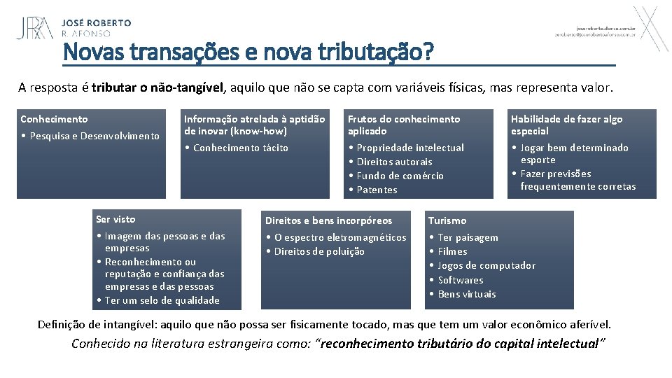 Novas transações e nova tributação? A resposta é tributar o não-tangível, aquilo que não