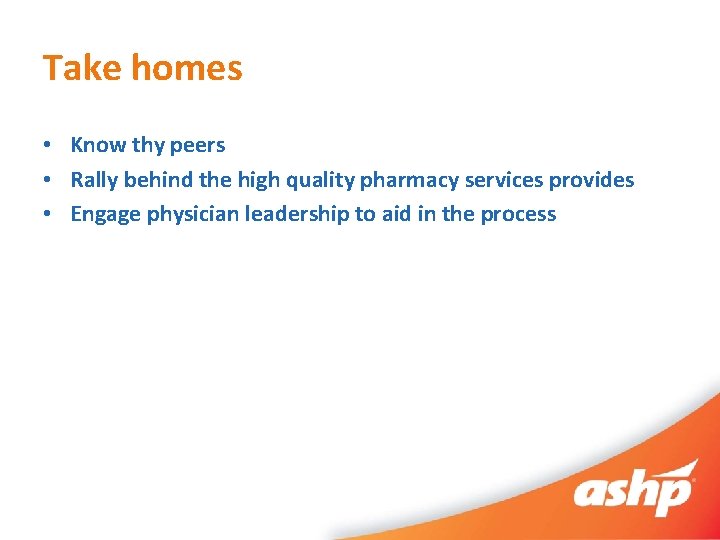 Take homes • Know thy peers • Rally behind the high quality pharmacy services