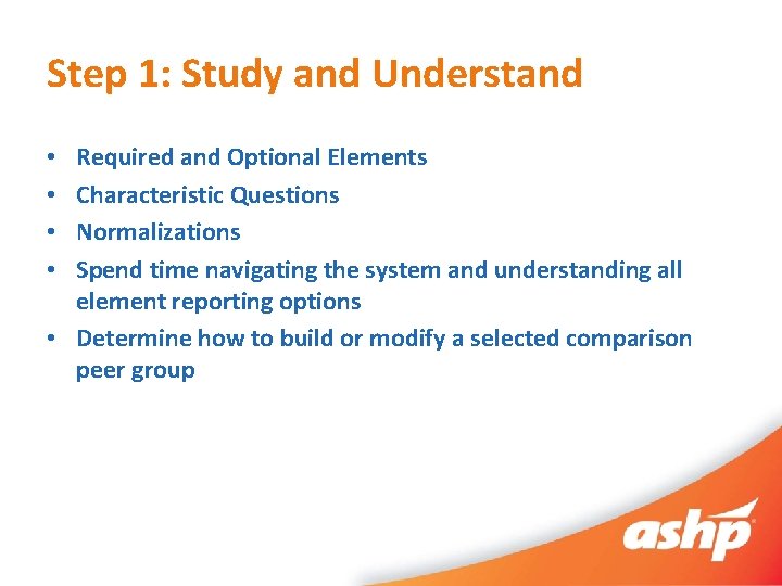Step 1: Study and Understand Required and Optional Elements Characteristic Questions Normalizations Spend time