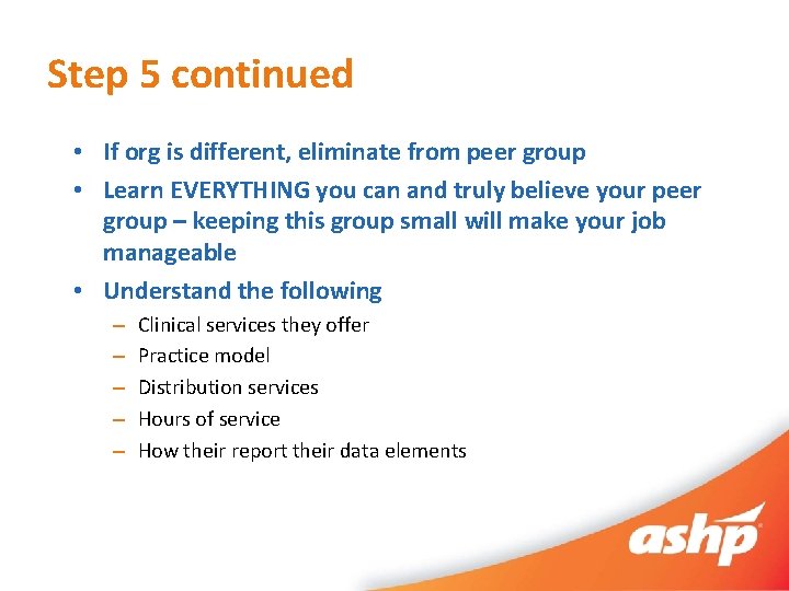 Step 5 continued • If org is different, eliminate from peer group • Learn