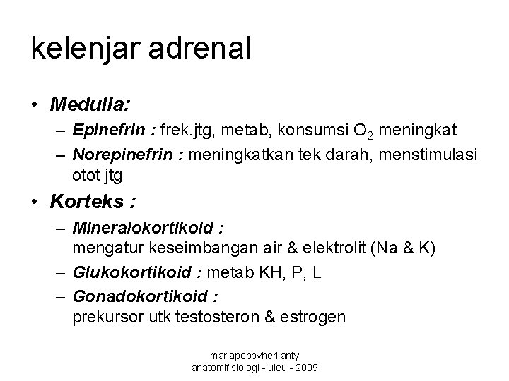 kelenjar adrenal • Medulla: – Epinefrin : frek. jtg, metab, konsumsi O 2 meningkat