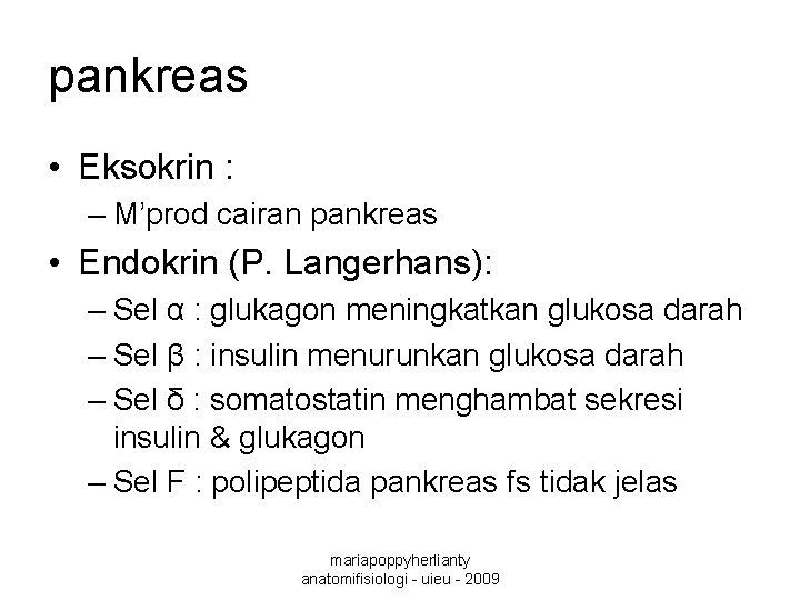 pankreas • Eksokrin : – M’prod cairan pankreas • Endokrin (P. Langerhans): – Sel