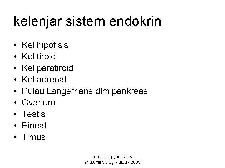 kelenjar sistem endokrin • • • Kel hipofisis Kel tiroid Kel paratiroid Kel adrenal