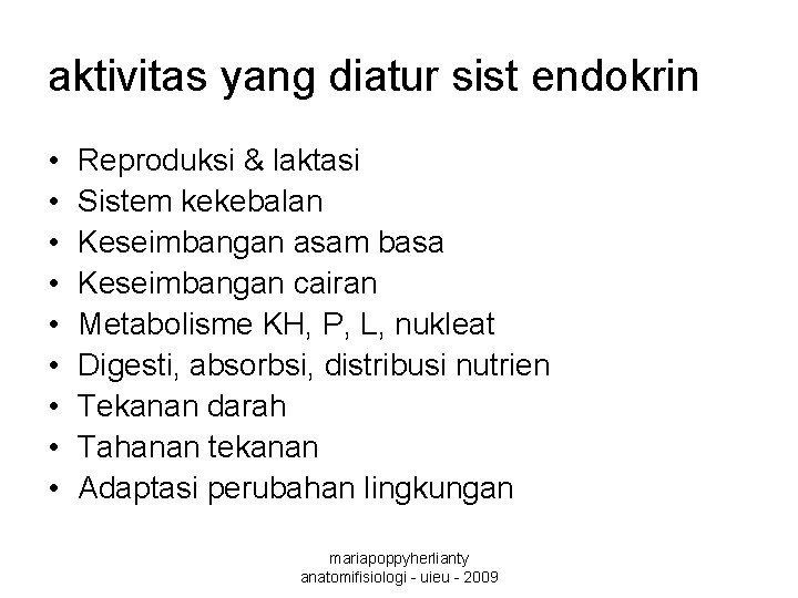 aktivitas yang diatur sist endokrin • • • Reproduksi & laktasi Sistem kekebalan Keseimbangan