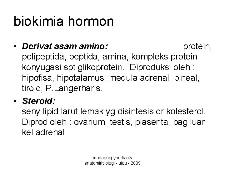 biokimia hormon • Derivat asam amino: protein, polipeptida, amina, kompleks protein konyugasi spt glikoprotein.