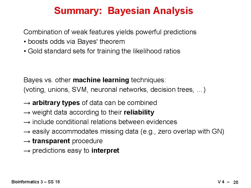 Summary: Bayesian Analysis Combination of weak features yields powerful predictions • boosts odds via