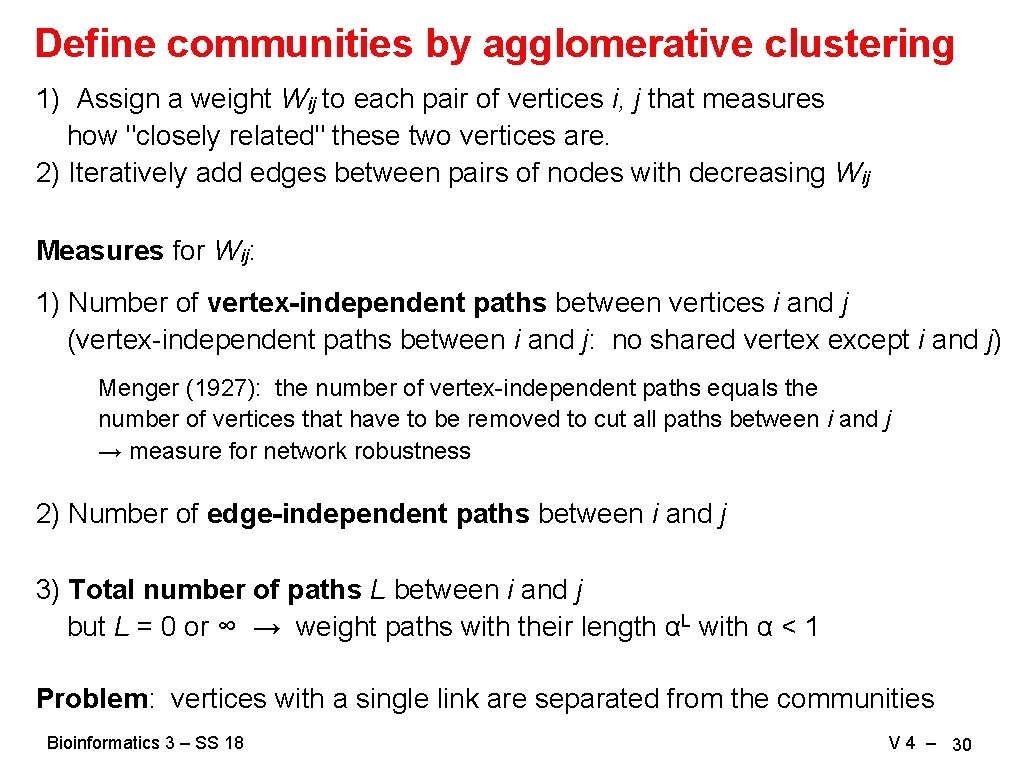 Define communities by agglomerative clustering 1) Assign a weight Wij to each pair of
