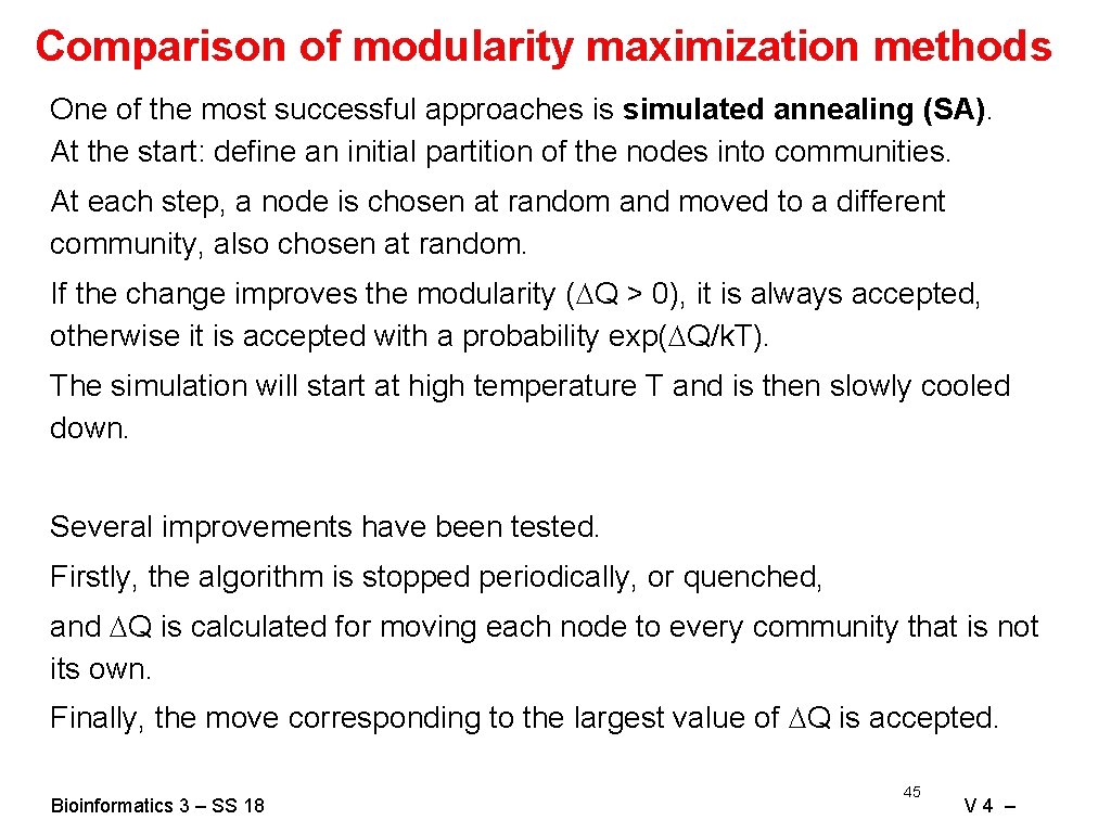 Comparison of modularity maximization methods One of the most successful approaches is simulated annealing