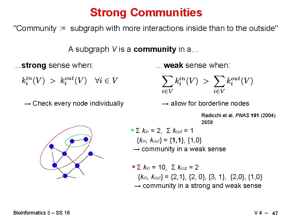 Strong Communities "Community : = subgraph with more interactions inside than to the outside"