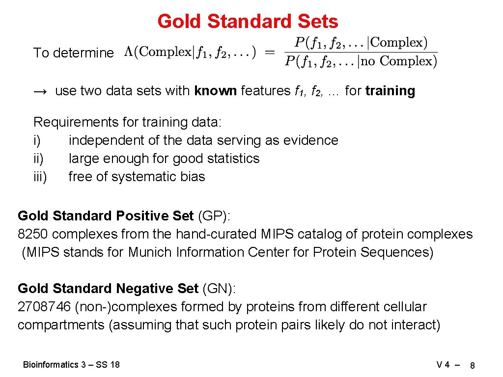 Gold Standard Sets To determine → use two data sets with known features f