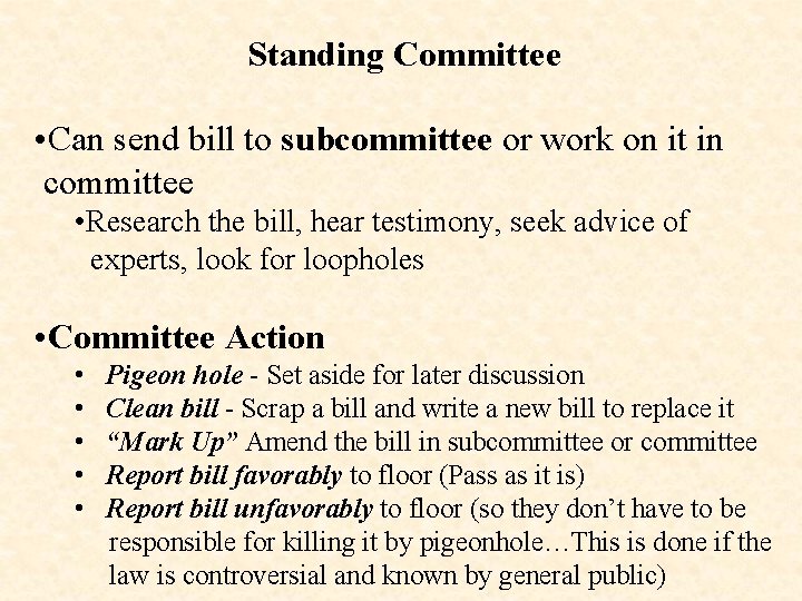 Standing Committee • Can send bill to subcommittee or work on it in committee