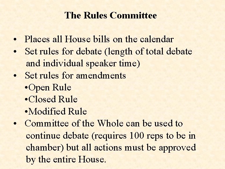 The Rules Committee • Places all House bills on the calendar • Set rules