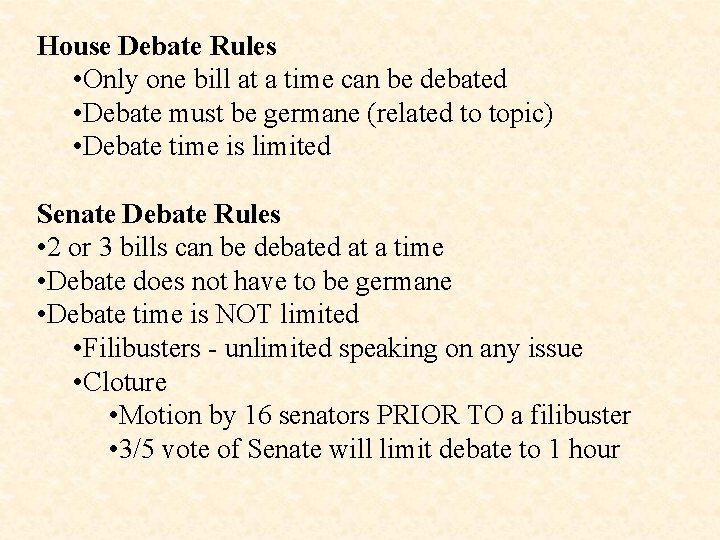 House Debate Rules • Only one bill at a time can be debated •