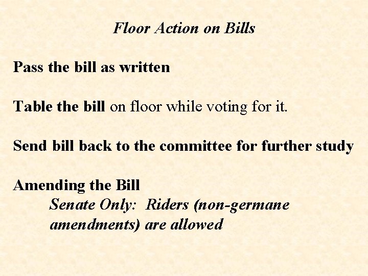 Floor Action on Bills Pass the bill as written Table the bill on floor