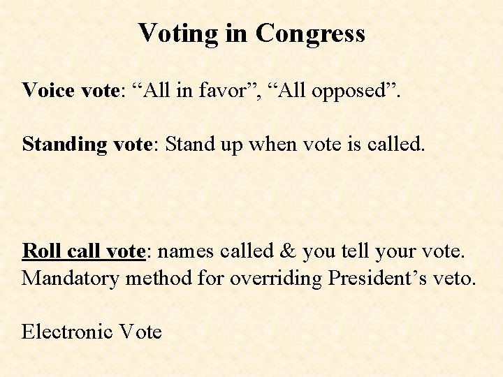 Voting in Congress Voice vote: “All in favor”, “All opposed”. Standing vote: Stand up