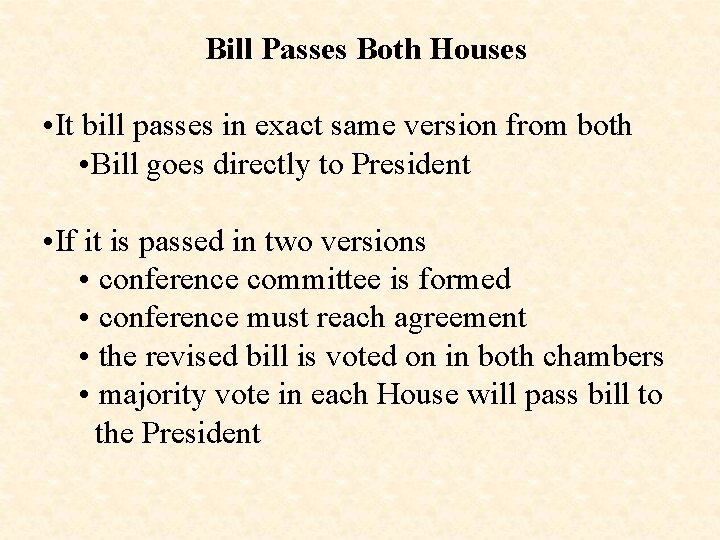 Bill Passes Both Houses • It bill passes in exact same version from both
