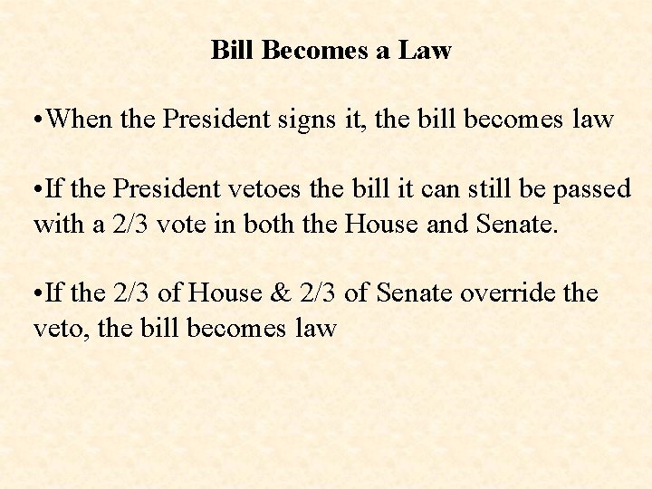 Bill Becomes a Law • When the President signs it, the bill becomes law