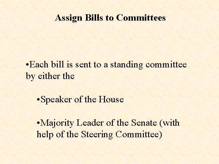 Assign Bills to Committees • Each bill is sent to a standing committee by