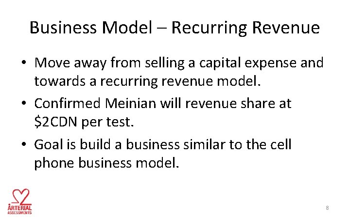 Business Model – Recurring Revenue • Move away from selling a capital expense and