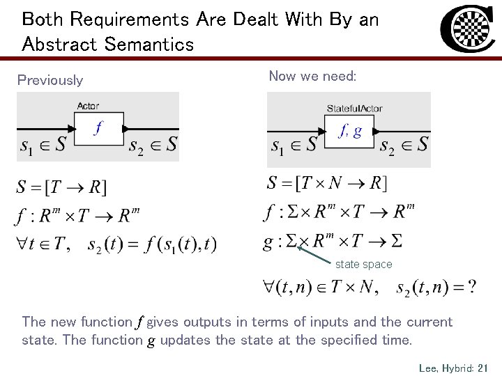 Both Requirements Are Dealt With By an Abstract Semantics Previously Now we need: state
