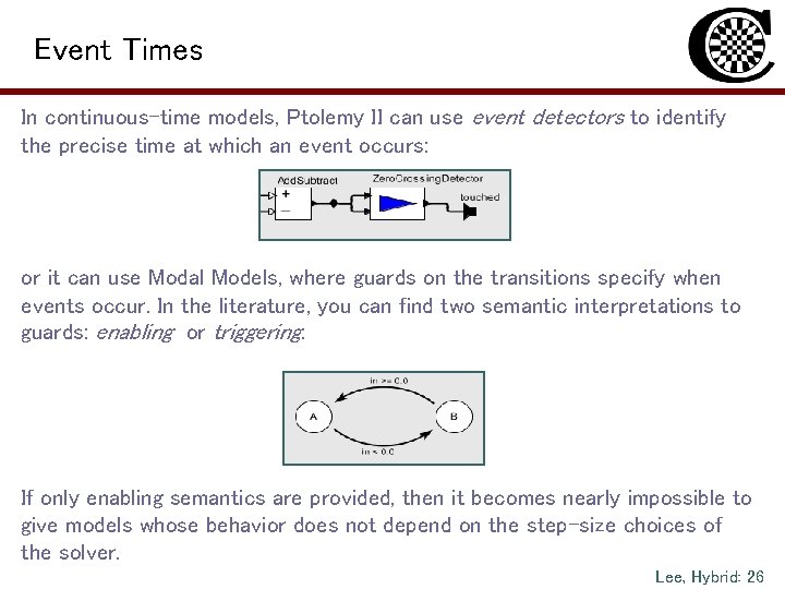 Event Times In continuous-time models, Ptolemy II can use event detectors to identify the