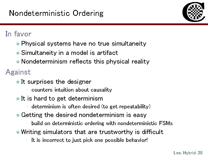 Nondeterministic Ordering In favor l Physical systems have no true simultaneity l Simultaneity in