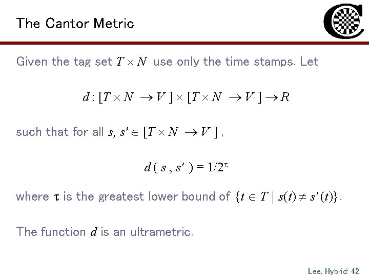 The Cantor Metric Given the tag set T N use only the time stamps.