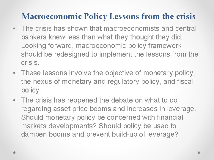 Macroeconomic Policy Lessons from the crisis • The crisis has shown that macroeconomists and