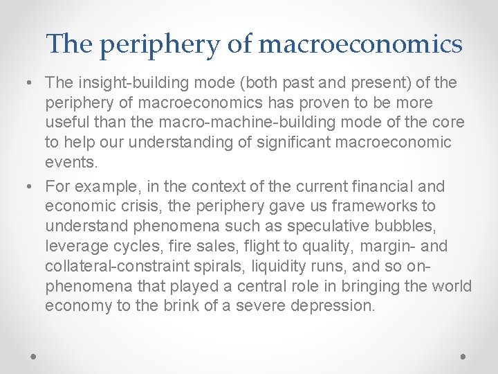 The periphery of macroeconomics • The insight-building mode (both past and present) of the