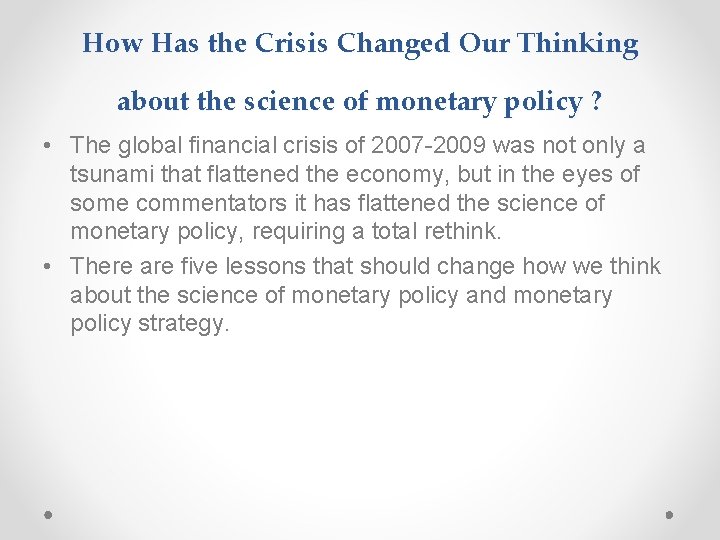 How Has the Crisis Changed Our Thinking about the science of monetary policy ?