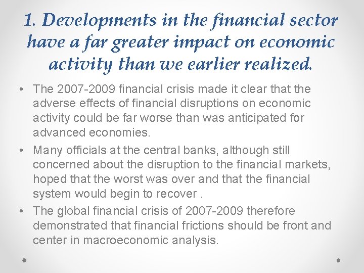 1. Developments in the financial sector have a far greater impact on economic activity